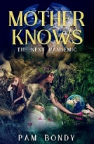 Mother Knows: The Next Pandemic by Pam Bondy